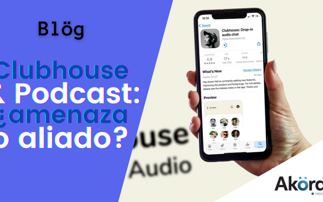 Podcast y Clubhouse: ¿la nueva red social solo de audio es una amenaza o un aliado?