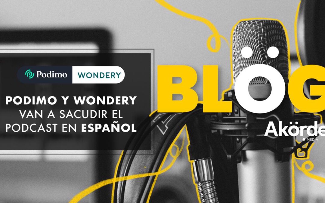 El Podcast en español será sacudido por Wondery y Podimo