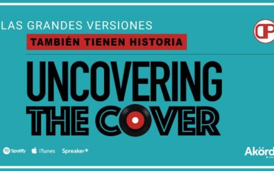 Uncovering The Cover, el podcast que cuenta historias de grandes versiones