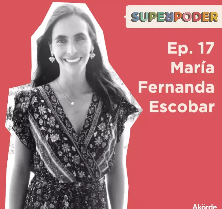 Ep. 17 María Fernanda Escobar