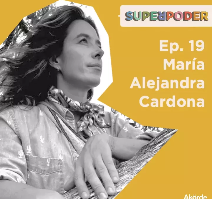 Ep. 19 María Alejandra Cardona