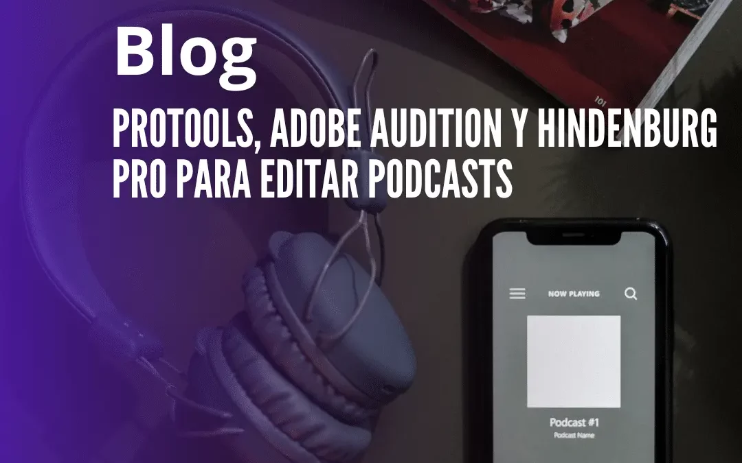 Comparativa entre ProTools, Adobe Audition y Hindenburg Pro para editar podcasts